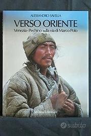 Verso Oriente Venezia Pechino  via di Marco Polo