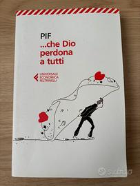 Libro "... Che Dio perdona a tutti" di PIF