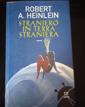 Straniero in terra straniera - Robert A. Heinlein