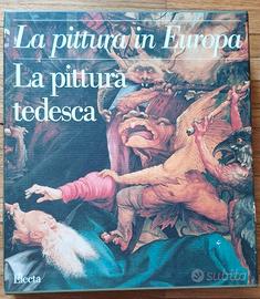 La pittura in Europa: la pittura tedesca. Electa