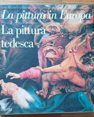 La pittura in Europa: la pittura tedesca. Electa