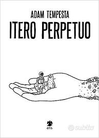 Adam Tempesta. Itero perpetuo. Eris edizioni.
