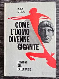 Come l'uomo divenne gigante - M. Ilin, E. Segal