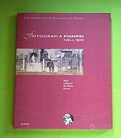 Fotografi a Pompei nell'800 - Alinari 1990