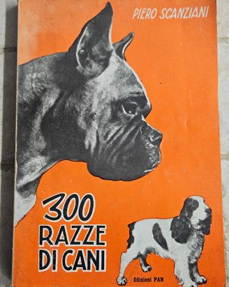 Scanziani - 300 razze di cani - 1952 - Cinologia