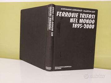 Ferrovie trifasi nel mondo 1895-2000 -Cornolò/Gut