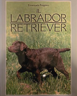 Il labrador retriever libro cinofilia
