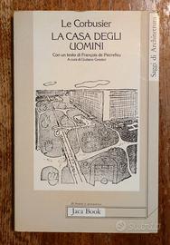 LE CORBUSIER: LA ACASA DEGLI UOMINI