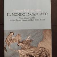 Il mondo incantato - Bruno Bettelheim
