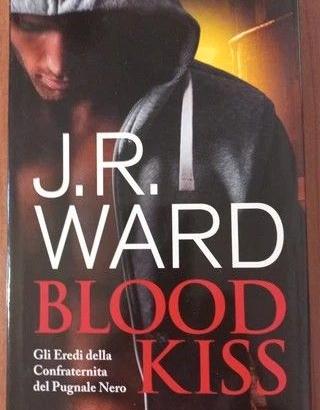 J R.WARD: BLOOD KISS - EREDI CONFRATERNITA PUGNALE