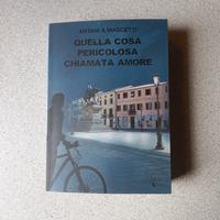 Libro "Quella cosa pericolosa chiamata amore"