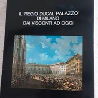 Il Regio Palazzo Ducal di Milano dai Visconti....