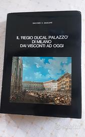 Il Regio Palazzo Ducal di Milano dai Visconti....