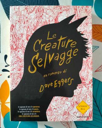Le Creature Selvagge  Dave Eggers 