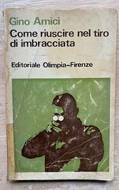 COME RIUSCIRE NEL TIRO DI IMBRACCIATA ed. Olimpia