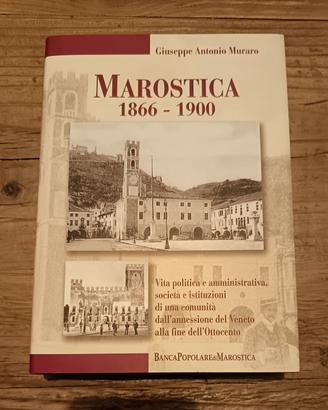 Libro "Marostica 1866 - 1900" di G.A. Muraro