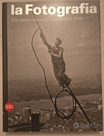 La Fotografia.Una nuova visione del mondo1891–1940