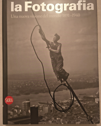La Fotografia.Una nuova visione del mondo1891–1940