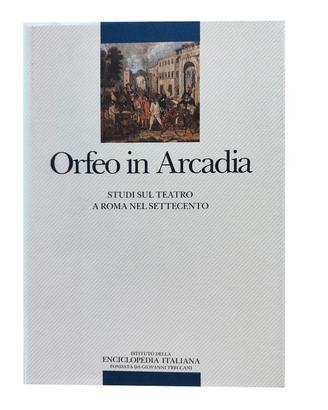 Orfeo in Arcadia: studi sul teatro a Roma nel '700