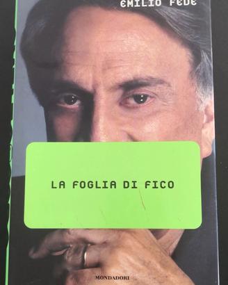 La foglia di fico. Emilio Fede. Mondadori