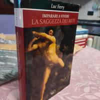 La saggezza dei miti - Luc Ferry