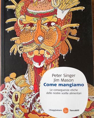COME MANGIAMO : LE CONSEGUENZE ETICHE DELLE ,,,