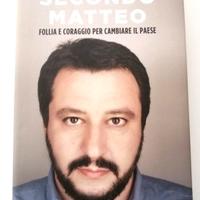 Matteo Salvini - Secondo Matteo. Follia e coraggio