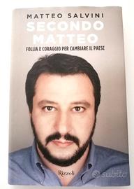 Matteo Salvini - Secondo Matteo. Follia e coraggio