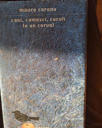 Libro di Mauro Corona Cani camosci, cuculi