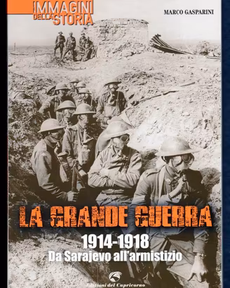 GRANDE GUERRA 1914-1918 Da Sarajevo all'armistizio