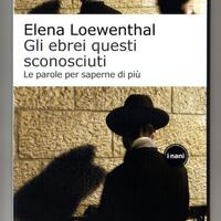 Elena Loewenthal: GLI EBREI QUESTI SCONOSCIUTI