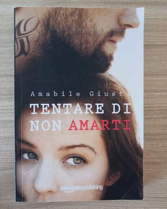 libro Tentare di non amarti di Amabile Giusti