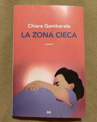La zona cieca - Chiara Gamberale