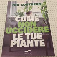 Come non uccidere le tue piante. Nik Southern