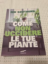 Come non uccidere le tue piante. Nik Southern