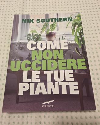 Come non uccidere le tue piante. Nik Southern