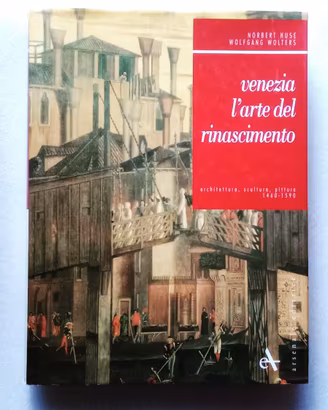Venezia. L'Arte del Rinascimento, 1460-1590