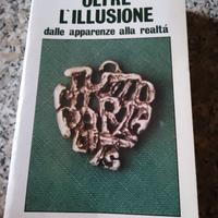 Libro "Oltre l'illusione,dalle apparenze alla real