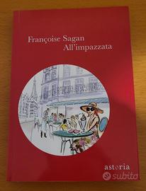 F. Sagan - "All'impazzata" - Astoria. Come nuovo.