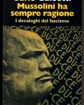 MUSSOLINI HA SEMPRE RAGIONE Decaloghi del fascismo