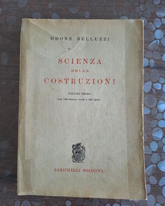 SCIENZA DELLE COSTRUZIONI Vol. 1°- Odone Belluzzi