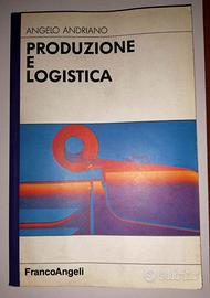 libro PRODUZIONE e LOGISTICA A.Andriano