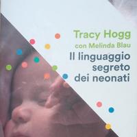 Il linguaggio segreto dei neonati - Tracy Hogg