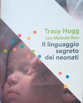 Il linguaggio segreto dei neonati - Tracy Hogg