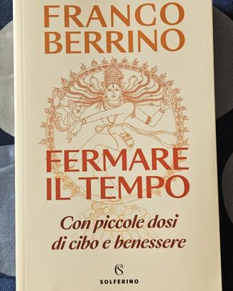 Franco Berrino - Fermare il tempo