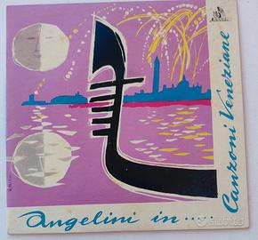 vinile 45 giri - Angelini in..... Canzoni Venezian