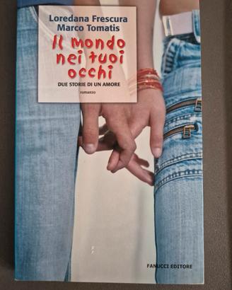 Il mondo nei tuoi occhi. Due storie di un amore