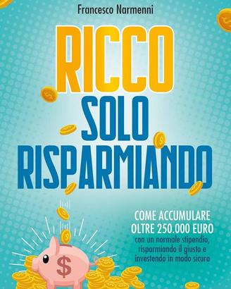 FRANCESCO NARMENNI: RICCO SOLO RISPARMIANDO-NUOVO
