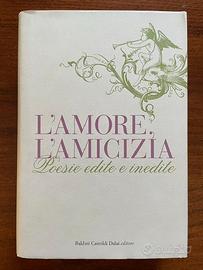 L'Amore, L'Amicizia. Poesie Edite E Inedite