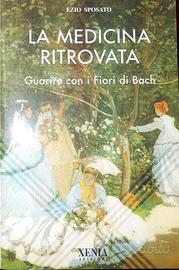 LA MEDICINA RITROVATA. GUARIRE CON I FIORI DI BACH